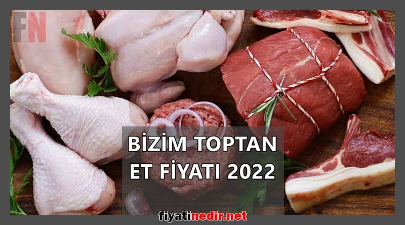 bizim toptan et fiyatı 2022