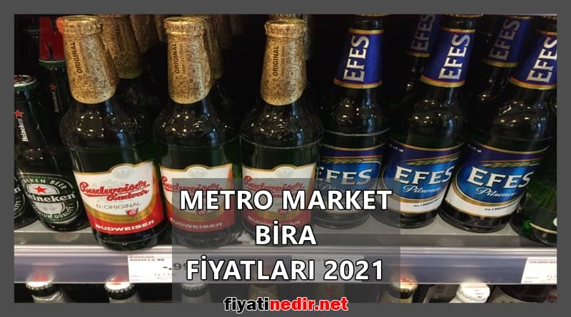 metro market bira fiyatları 2021