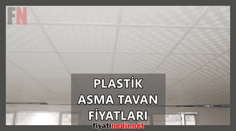 Plastik Asma Tavan Fiyatları