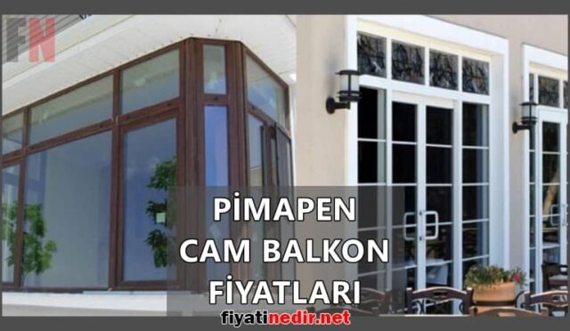 Pimapen Cam Balkon Fiyatları