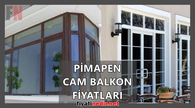 Pimapen Cam Balkon Fiyatları