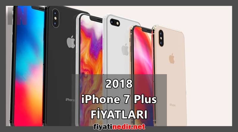 2018 iphone 7 plus fiyatları