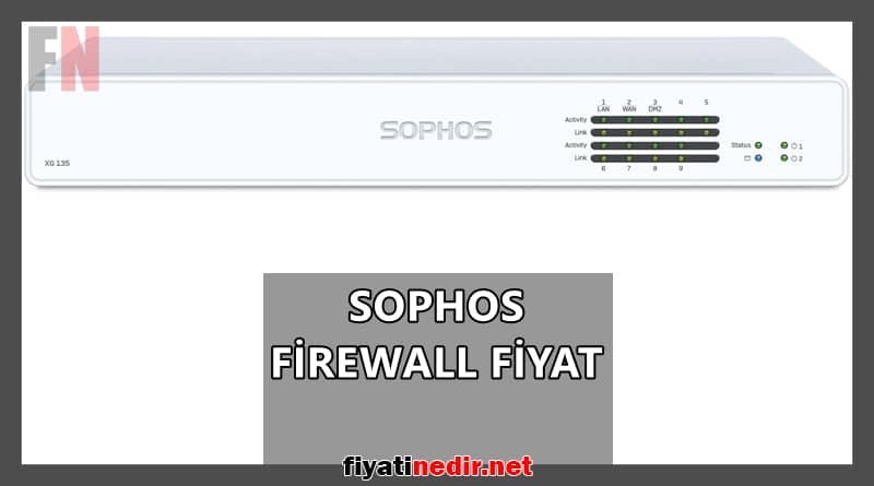 sophos firewall fiyat