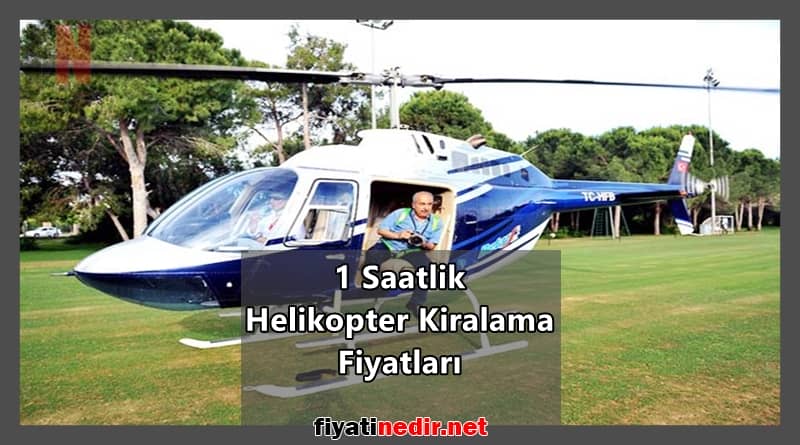 1 saatlik helikopter kiralama fiyatları