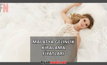 Malatya Gelinlik Kiralama Fiyatları