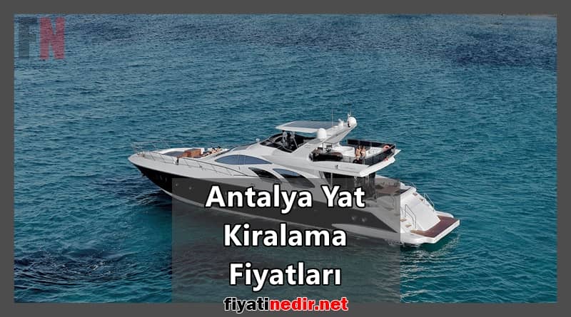 Antalya Yat Kiralama Fiyatları