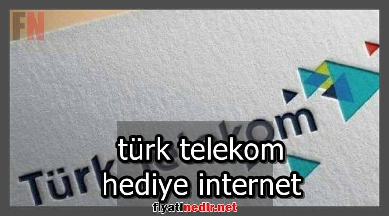 türk telekom hediye internet