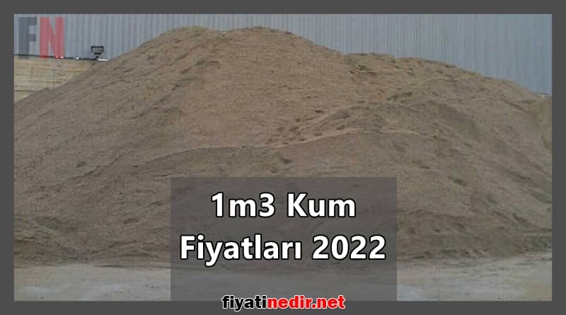 1m3 Kum Fiyatları 2022