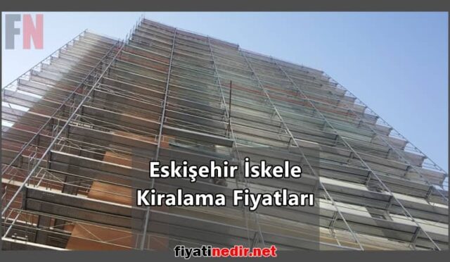 Eskişehir İskele Kiralama Fiyatları