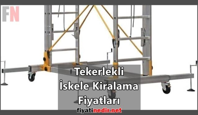 Tekerlekli İskele Kiralama Fiyatları