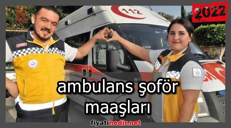 ambulans şoför maaşları
