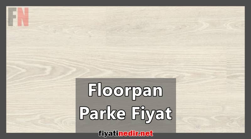 floorpan parke fiyat