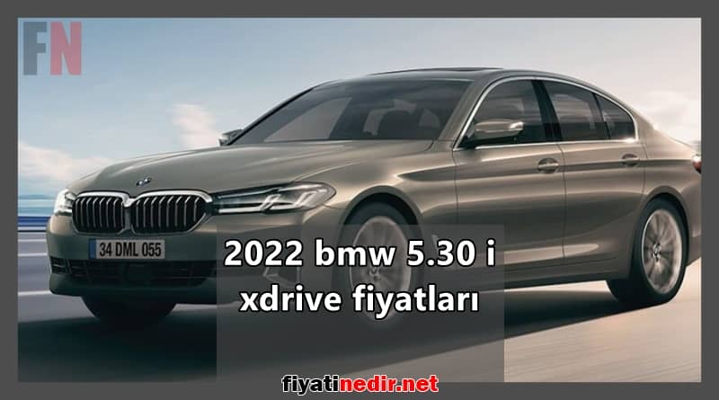 2022 BMW 5.30i Xdrive Fiyatları