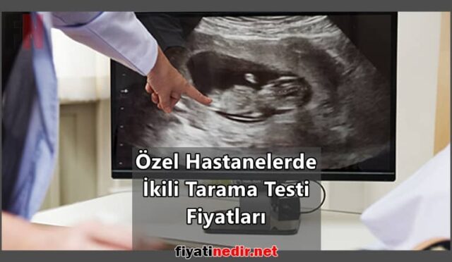 Özel Hastanelerde İkili Tarama Testi Fiyatları