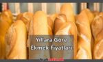 Yıllara Göre Ekmek Fiyatları