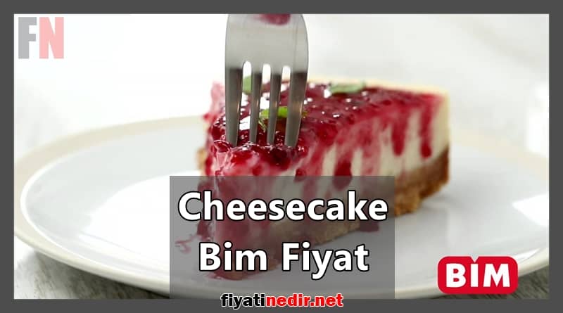 cheesecake bim fiyat