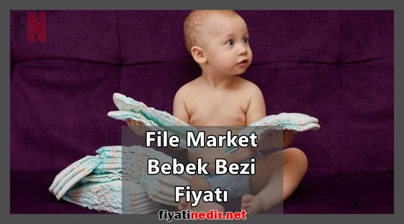 File Market Bebek Bezi FiyatI