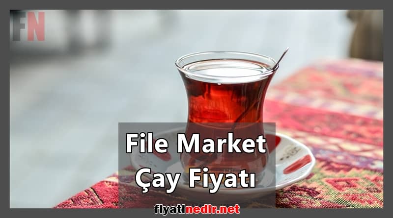 File Market Çay Fiyatı