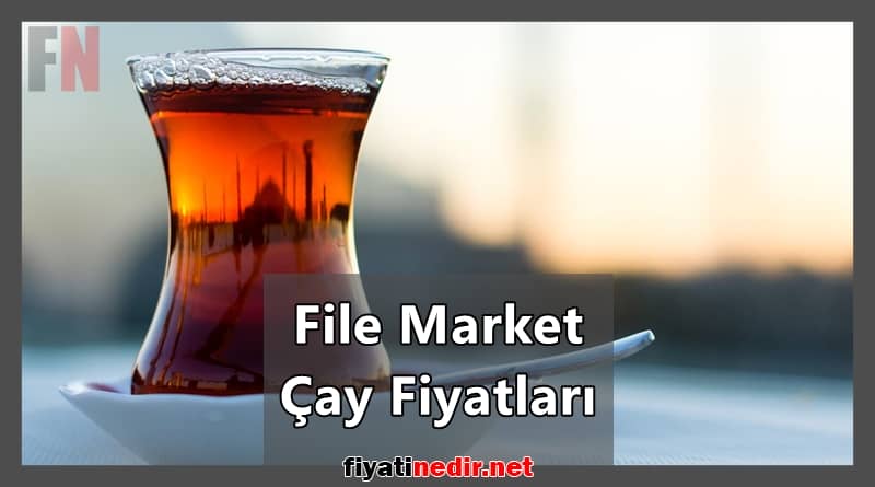 File Market Çay Fiyatları