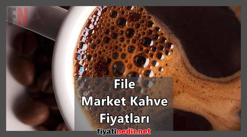 File Market Kahve Fiyatları