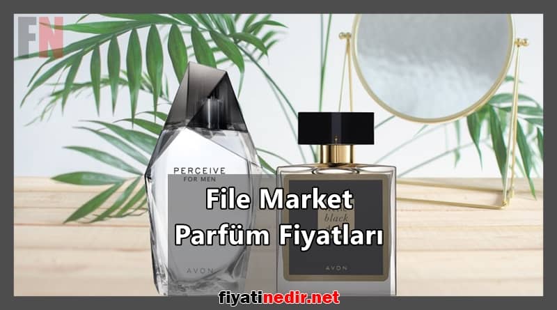 File Market Parfüm Fiyatları
