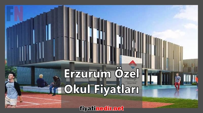 Erzurum Özel Okul Fiyatları