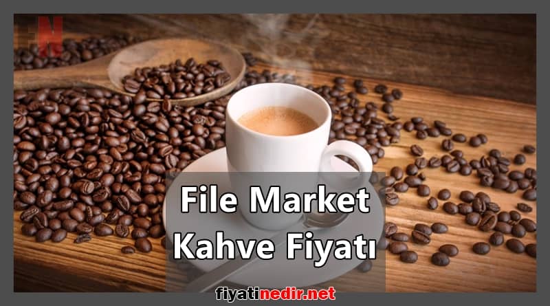 file market kahve fiyatı