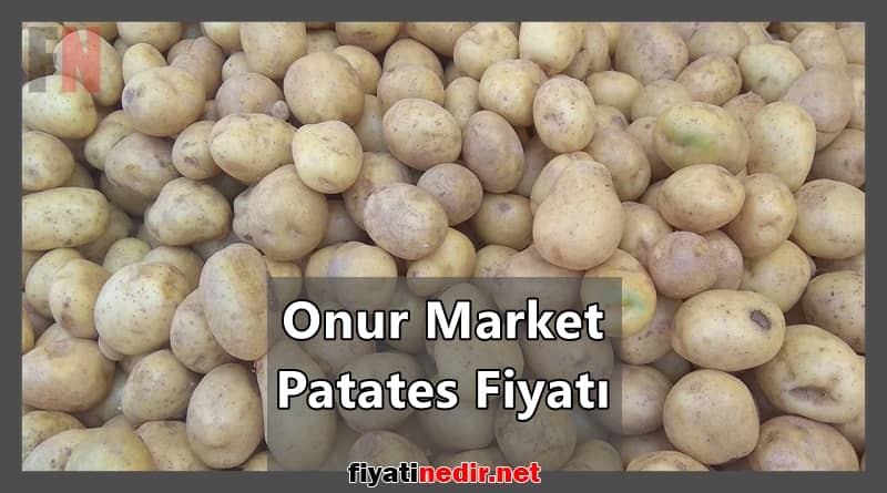 onur market patates fiyatı