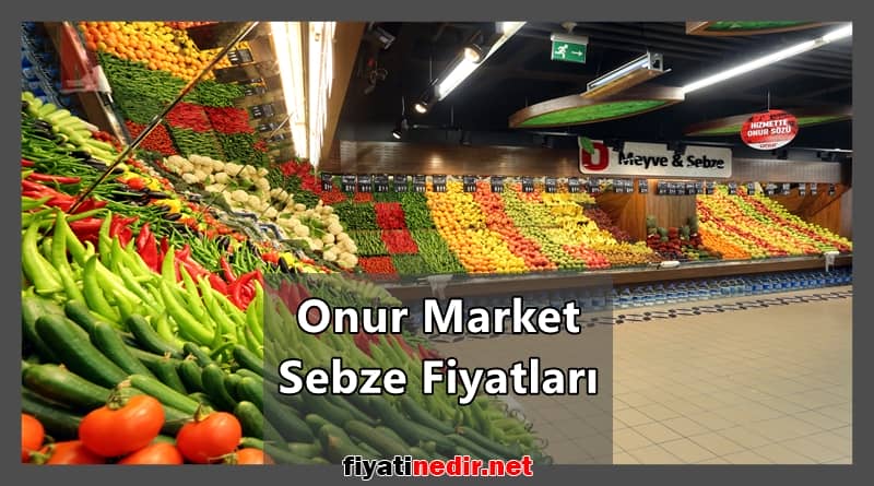 onur market sebze fiyatları