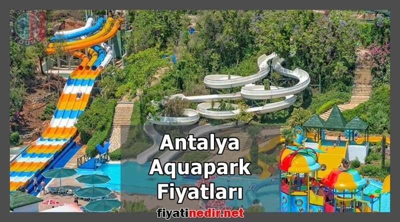Antalya Aquapark Fiyatları