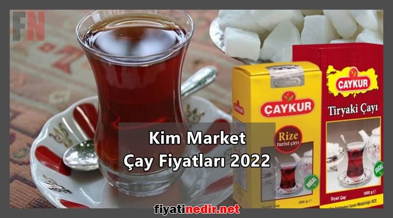 Kim Market Çay Fiyatları 2022