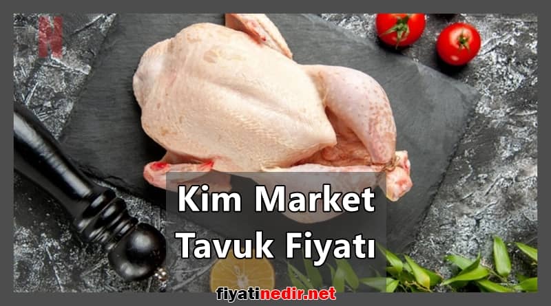 Kim Market Tavuk Fiyatı