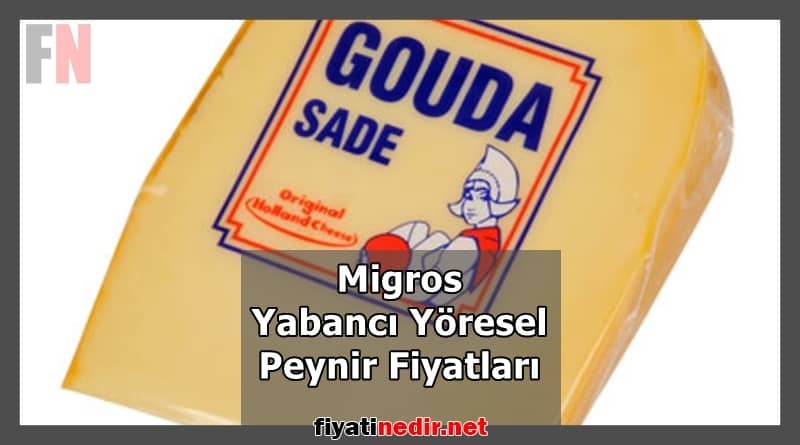 Migros Yabancı Yöresel Peynir Fiyatları