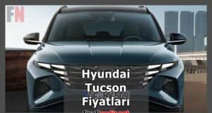 Hyundai Tucson Fiyatları