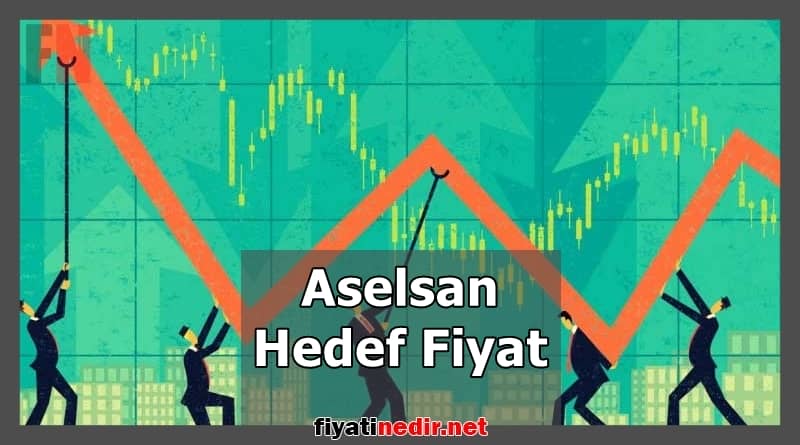 Aselsan Hedef Fiyat