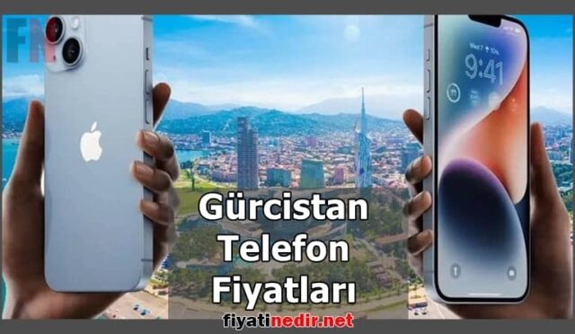 Gürcistan Telefon Fiyatları
