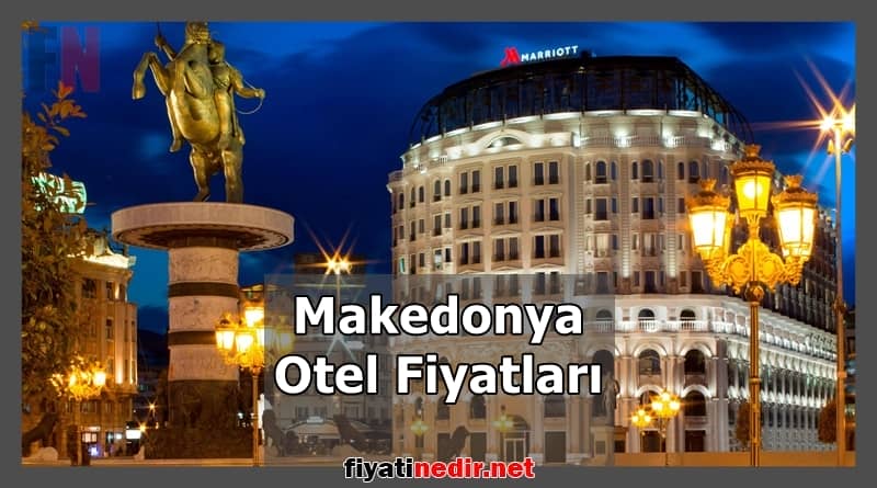 Makedonya Otel Fiyatları