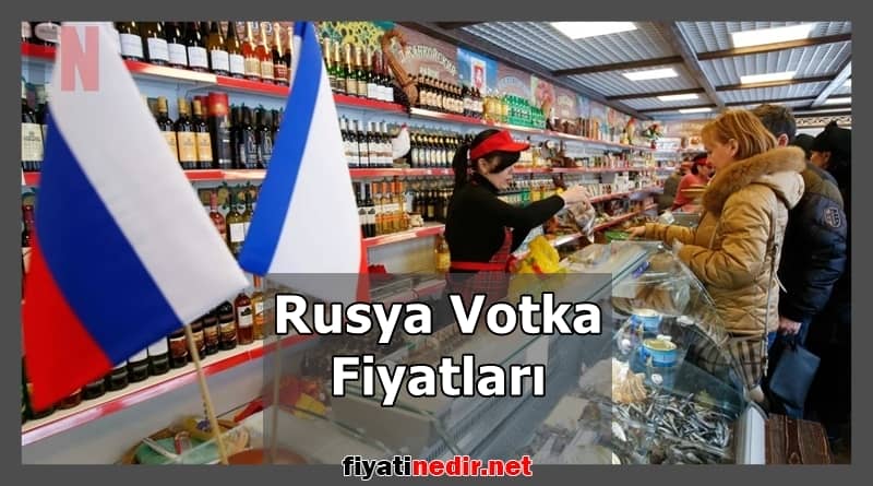 Rusya Votka Fiyatları