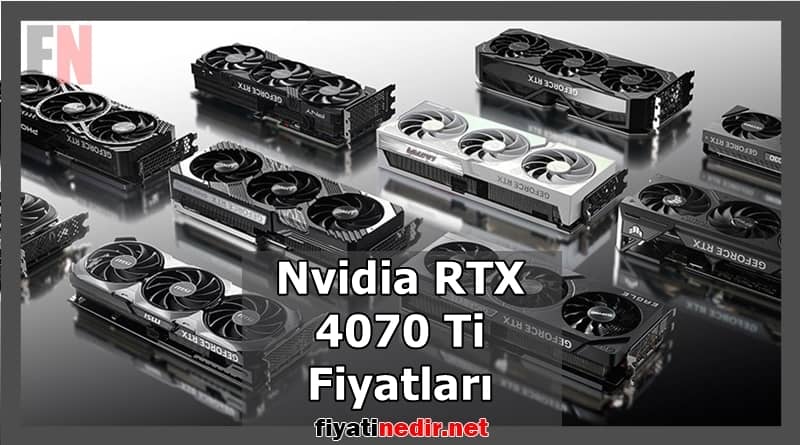 Nvidia RTX 4070 Ti Fiyatları