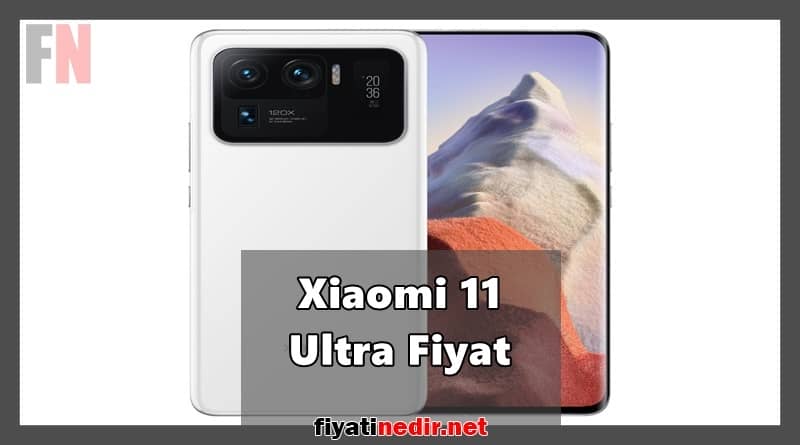 Xiaomi 11 Ultra Fiyat
