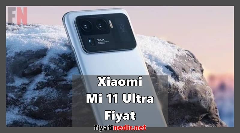 Xiaomi Mi 11 Ultra Fiyat