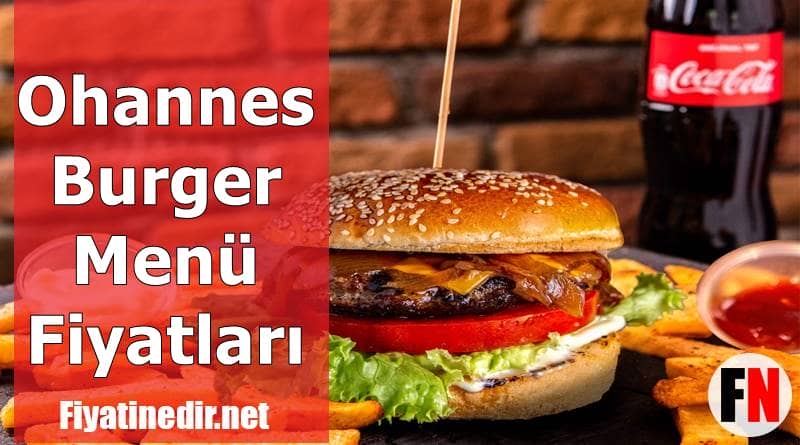 Ohannes Burger Menü Fiyatları