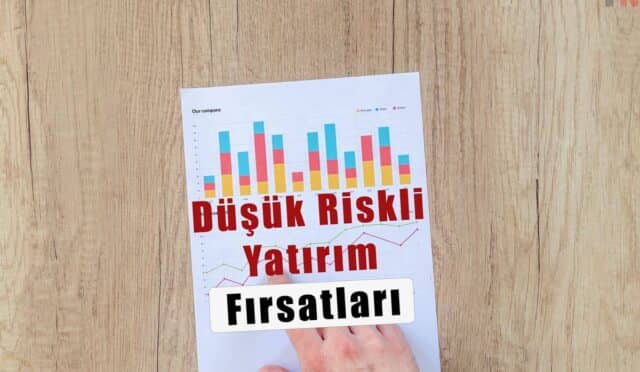 Düşük Riskli Yatırım Fırsatları: Paranızı Nasıl Değerlendirirsiniz?