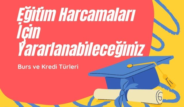 Eğitim Harcamaları İçin Yararlanabileceğiniz Burs ve Kredi Türleri