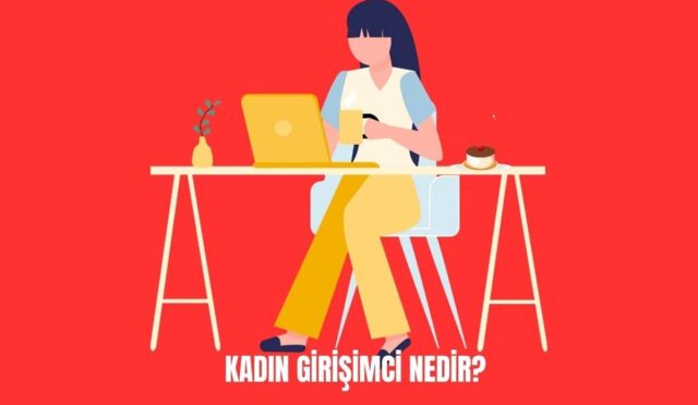 Kadın Girişimci Nedir? Kadınlar için İş Fikirleri