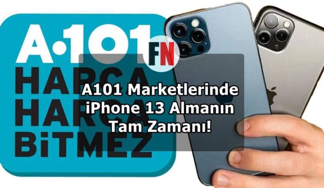 A101 Marketlerinde iPhone 13 Almanın Tam Zamanı!