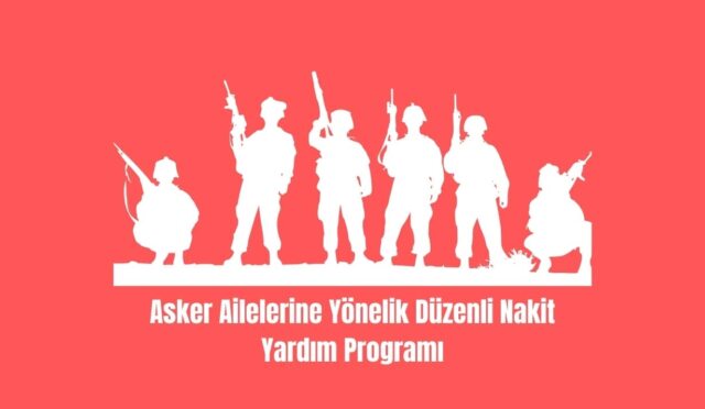 Asker Ailelerine Yönelik Düzenli Nakit Yardım Programı