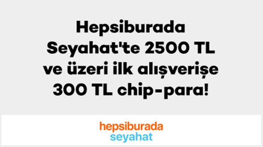 Axess Juzdan ile Hepsiburada Seyahat’ten Yapacağınız İlk Bilet Alışverişlerinde 300 TL Chip-Para Kazanma Fırsatı!