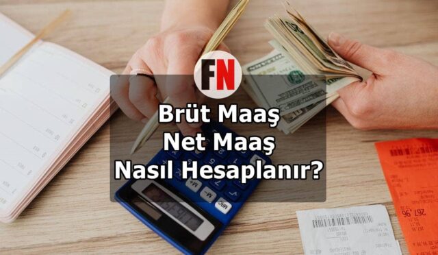 Brüt Maaş-Net Maaş Nasıl Hesaplanır?