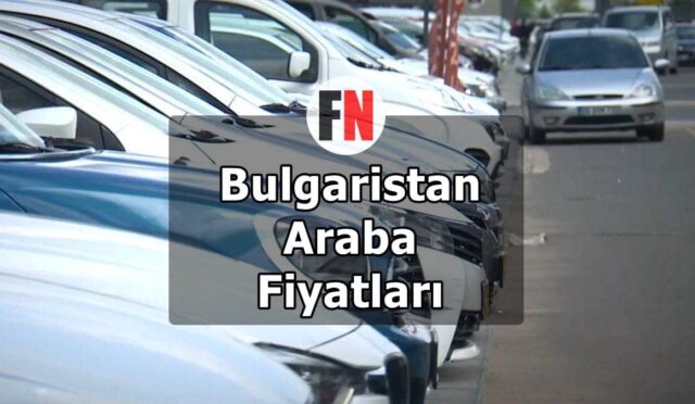 Bulgaristan Araba Fiyatları